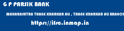 G P PARSIK BANK  MAHARASHTRA THANE KHARKAR ALI , THANE KHARKAR ALI BRANCH  ifsc code